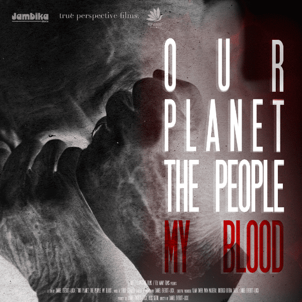 Our Planet, The People, My Blood